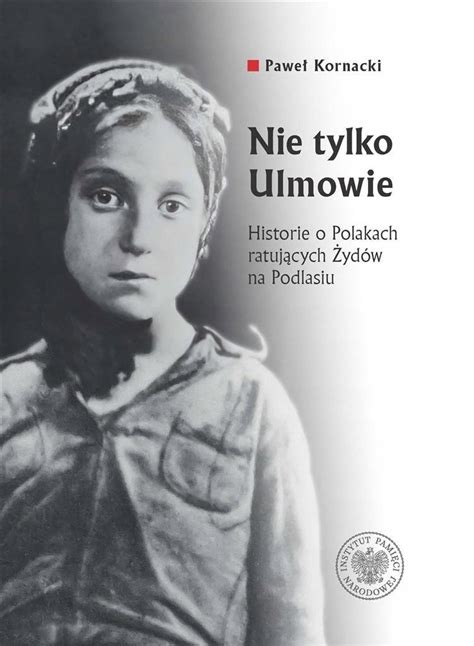 NIE TYLKO ULMOWIE HISTORIE O POLAKACH 15452092586 Książka Allegro