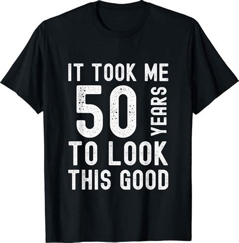 Funny 50th Birthday Gag Ts Idea Joke Saying 50 Years Old T Shirt