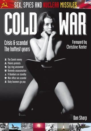 Cold War Sex Spies And Nuclear Missiles By Dan Sharp Goodreads