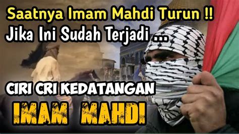 Ciri Ciri Datangnya Imam Mahdi Menurut Al Quran Dan Al Hadist Youtube