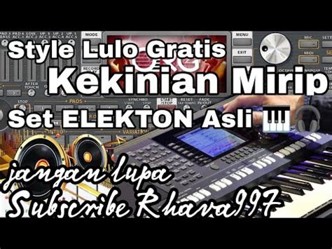 Style Lulo Gratis Mirip Set Elekton Asli Youtube