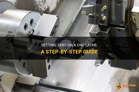 Setting Zero On A Cnc Lathe A Step By Step Guide Shuntool