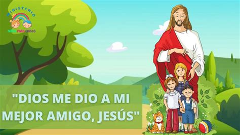 Dios Me Dio A Mi Mejor Amigo Jes S Ministerio Ni Os Para Cristo