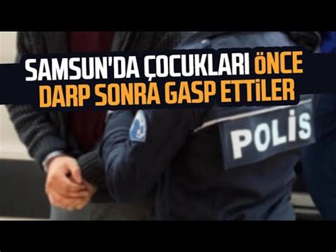 Samsun Da Ocuklar Nce Darp Sonra Gasp Ettiler Youtube