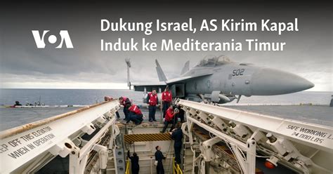 Dukung Israel As Kirim Kapal Induk Ke Mediterania Timur