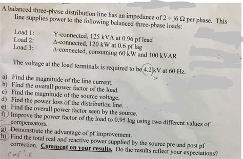 Solved A Balanced Three Phase Distribution Line Has An Chegg