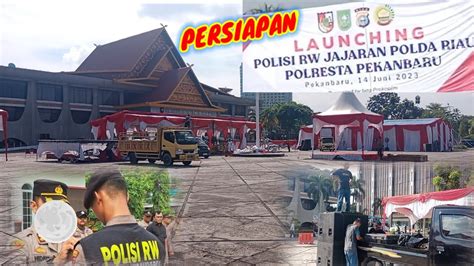 Persiapan Lounching Polisi Rw Jajaran Polda Riau Sumarmanklik