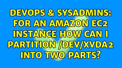 DevOps SysAdmins For An Amazon EC2 Instance How Can I Partition Dev