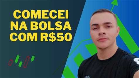 COMECEI INVESTIR NA BOLSA DE VALORES R 50 REAIS PRIMEIRO VÍDEO DO