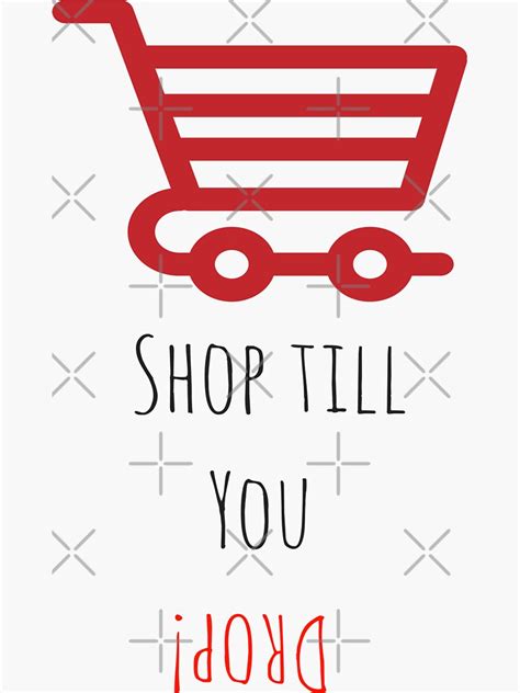 Shop Till You Drop Sticker For Sale By Souperjumble Redbubble