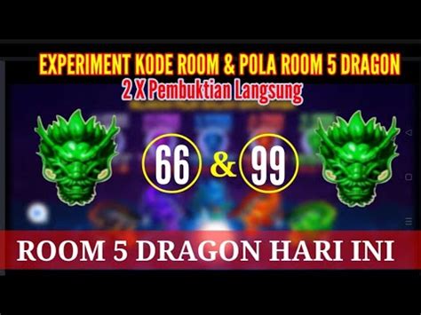 Experiment Kode Room Pola Room 5 Dragon Hari Ini Room Dragon Hari