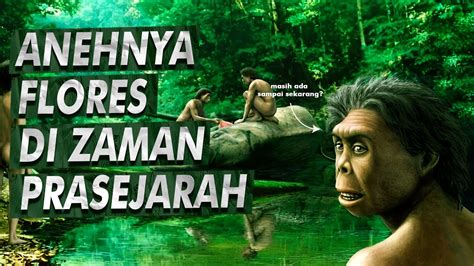 Misteri Gajah Purba Dan Manusia Kerdil Dari Flores Homo Floresiensis