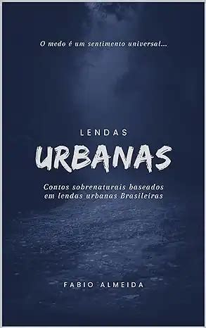 Lendas Urbanas Contos Sobrenaturais Baseados Em Lendas Urbanas