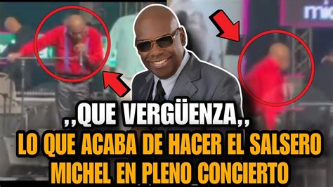 DE ÚLTIMOS MINUTOS AMIGOS HAY PADRE EN PLENO CONCIERTO MICHEL EL