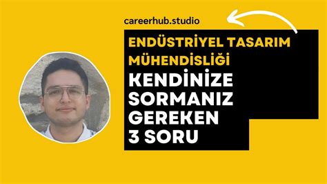 Endüstriyel Tasarım Mühendisliği Öğrencilerinin Kendisine Sorması