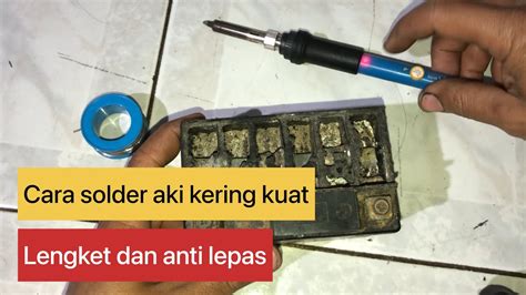 Cara Solder Aki Kering Yang Kuat Wongblitar Youtube