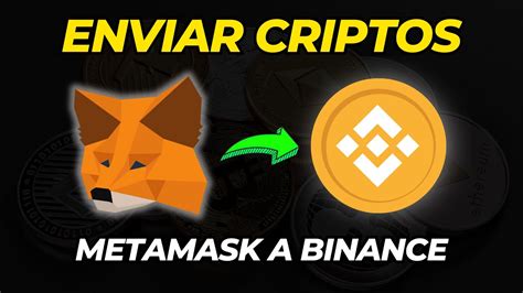 Como Enviar Criptomonedas De Metamask A Binance Tutorial Paso A Paso