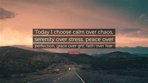 Mary Davis Quote “today I Choose Calm Over Chaos Serenity Over Stress Peace Over Perfection