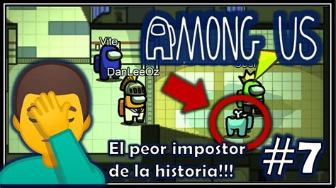 El Peor Impostor De La Historia Among Us Danleeoz Youtube