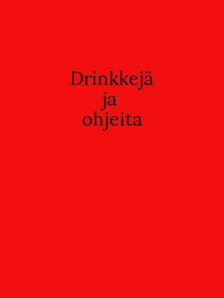 Drinkkejä ja ohjeita