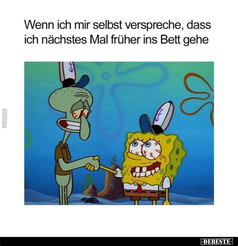 Wenn ich mir selbst verspreche dass ich nächstes Mal früher ins Bett