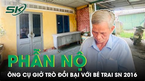 Phẫn Nộ Ông 67 Tuổi Làm Bậy Với Bé Trai Ông Bảo Là Sữa Về Nhà