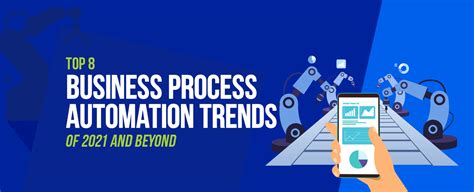 Top 8 Business Process Automation Trends Of 2021 And Beyond