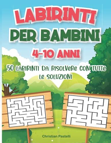 Labirinti Per Bambini Anni Labirinti Da Risolvere Con Tutte Le