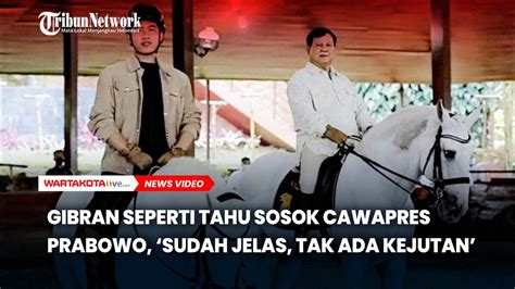 Gibran Sebut Sosok Cawapres Prabowo Sudah Jelas Dan Tak Ada Kejutan