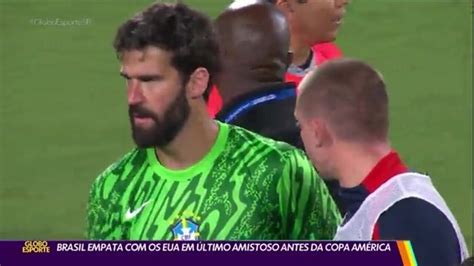 Vídeo Brasil Empata Com Os Eua Em último Amistoso Antes Da Copa