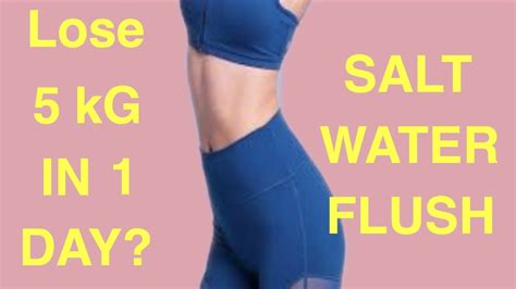 Salt Water Flush Lost Kg In Day Youtube