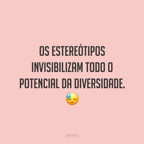 40 Frases Sobre Diversidade Para Quem Acredita No Poder Da Diferença