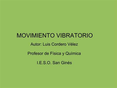 Ppt Movimiento Vibratorio Autor Luis Cordero V Lez Profesor De F