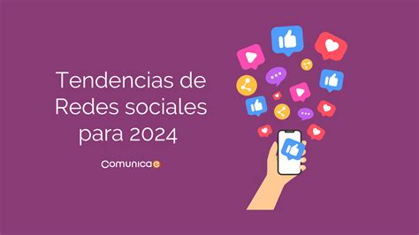 Tendencias En Redes Sociales Para 2024 Blog De Comunicaees