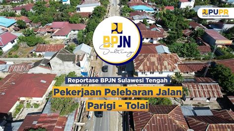 Reportase Ppk Pekerjaan Pelebaran Jalan Parigi Tolai Mei