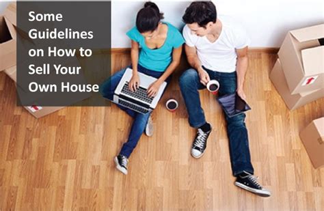 Some Guidelines On How To Sell Your Own House