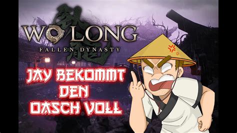 Wo Long Fallen Dynastie Jay Bekommt Auf Den Oasch Youtube