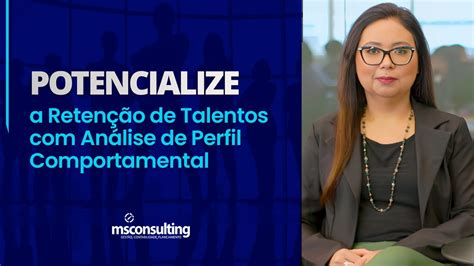 Potencialize A Reten O De Talentos An Lise De Perfil