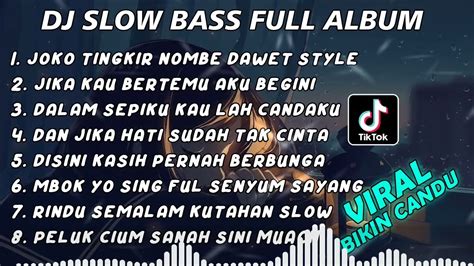 Dj Tiktok Slow Bass Full Album Terbaru Youtube