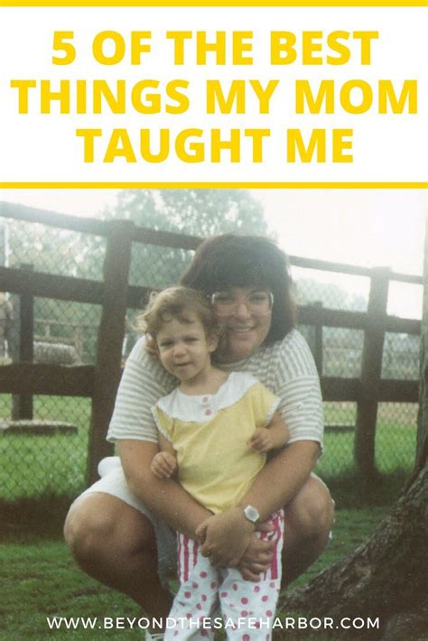 5 Of The Best Things My Mother Taught Me Mothers Day Reflection