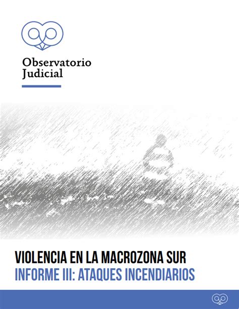 Violencia En La Macrozona Sur III Ataques Incendiarios 2018 2020