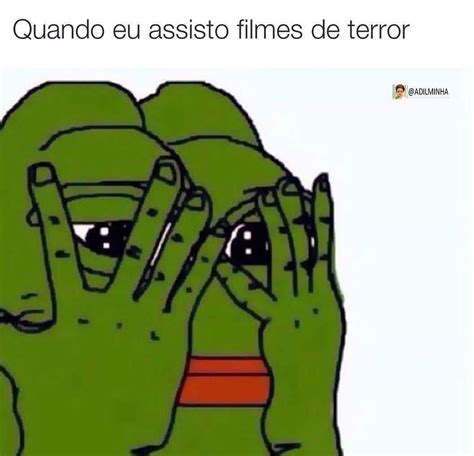 Quando Eu Assisto Filmes De Terror Memes