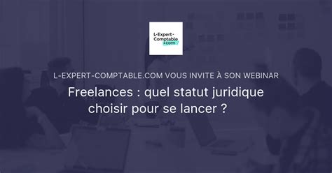 Freelances Quel Statut Juridique Choisir Pour Se Lancer L