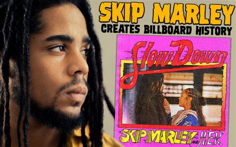 Skip Marley Creates Billboard History with Slow Down