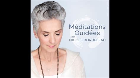 Les bienfaits de la méditation avec Nicole Bordeleau YouTube