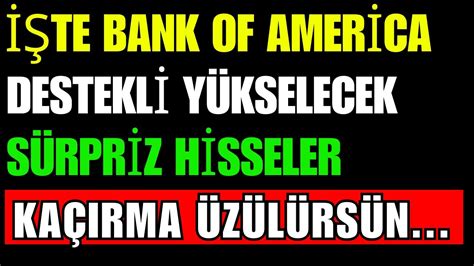 Te Bank Of America Destekli S Rpriz Y Kselecek Hisseler Ka Irma