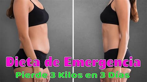 Dieta De Emergencia Para Perder 3 Kilos En 3 Días Youtube