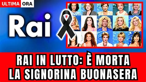 Tragico Lutto In Rai Morta La Famosa Signorina Buonasera La