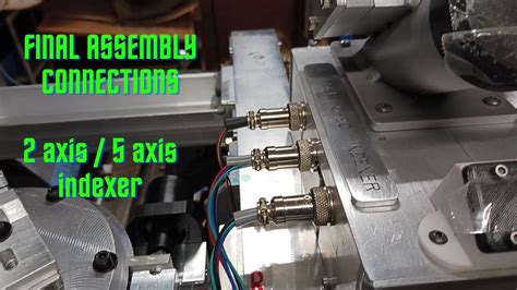 Final Assembly Of The 2 Axis 5 Axis Indexer Part Two Youtube