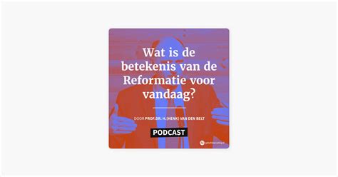 Wat Is De Betekenis Van De Reformatie Voor Vandaag Vrijheid Van Het